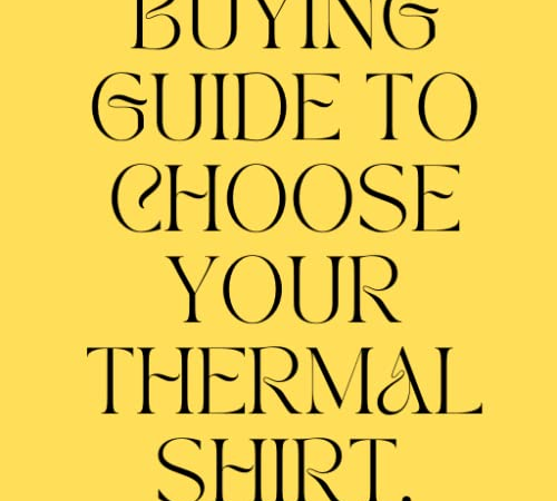 BUYING GUIDE TO CHOOSE YOUR THERMAL SHIRT.