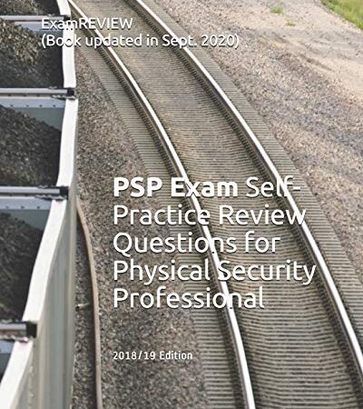 Psp Exam Self-practice Review Questions for Physical Security Professional 2018/19 Edition